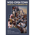 Wide-Open Town: Kansas City in the Pendergast Era