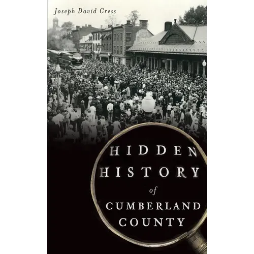Hidden History of Cumberland County - Hardcover