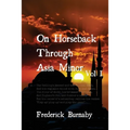 On Horseback Through Asia Minor - Paperback