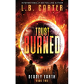 Trust Burned: a gripping YA Disaster Dystopian - Paperback