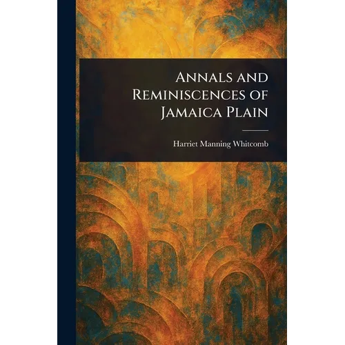 Annals and Reminiscences of Jamaica Plain