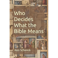 Who Decides What the Bible Means: Second Edition - Paperback