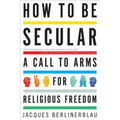 How to Be Secular: A Call to Arms for Religious Freedom - Paperback