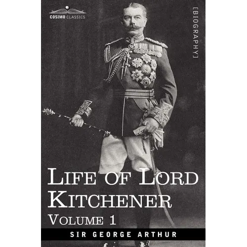 Life of Lord Kitchener, Volume 1 - Paperback