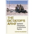 The Dictator's Army: Battlefield Effectiveness in Authoritarian Regimes