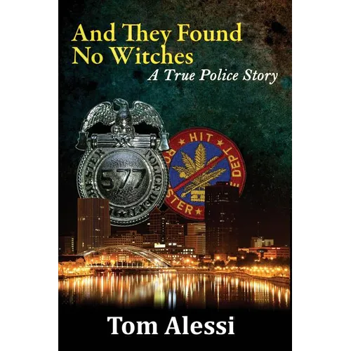 And They Found No Witches: A True Police Story