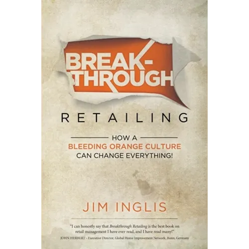 Breakthrough Retailing: How a Bleeding Orange Culture Can Change Everything - Paperback