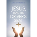 Jesus, Take the Driver's Seat - Paperback