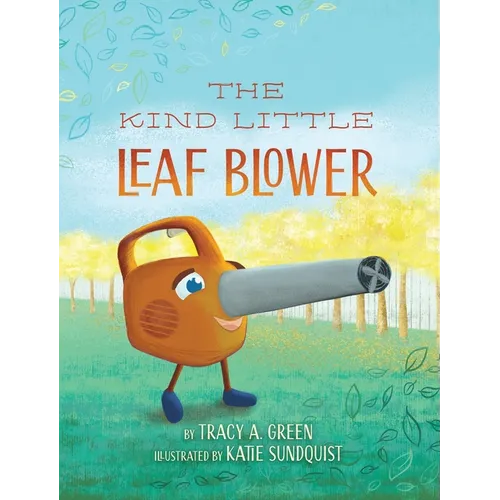 The Kind Little Leaf Blower - Hardcover