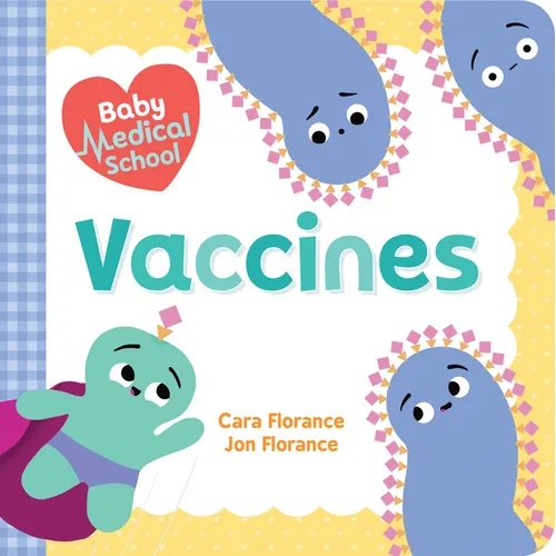 Baby Medical School: Vaccines - Board Book