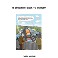 Beer & Sauerkraut: An Insider's Guide To Germany - Hardcover