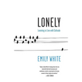 Lonely: Learning to Live with Solitude - Paperback