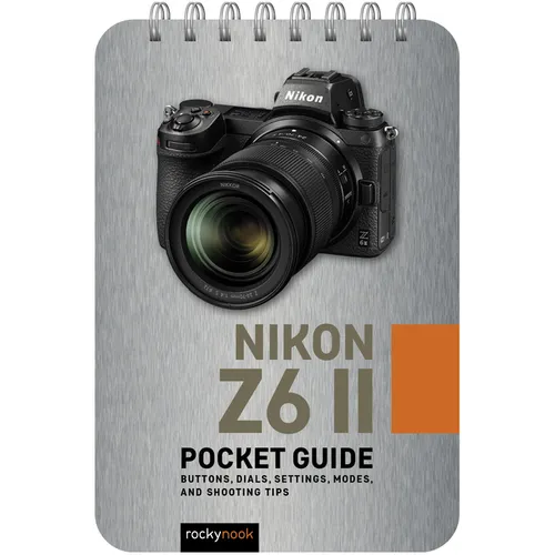 Nikon Z6 II: Pocket Guide: Buttons, Dials, Settings, Modes, and Shooting Tips - Spiral