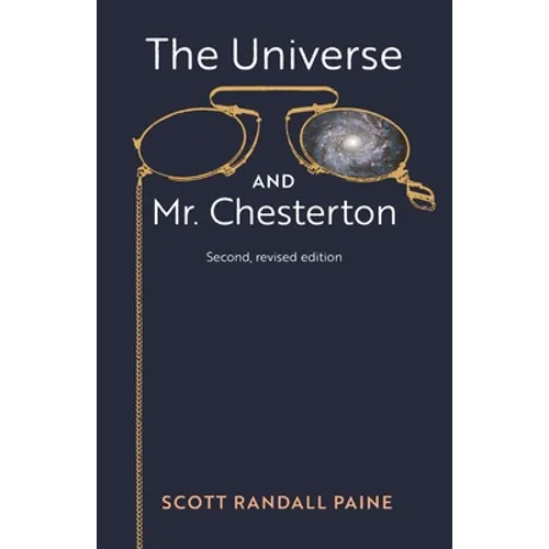 The Universe and Mr. Chesterton (Second, revised edition) - Paperback