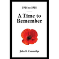 1914 to 1918: A Time to Remember
