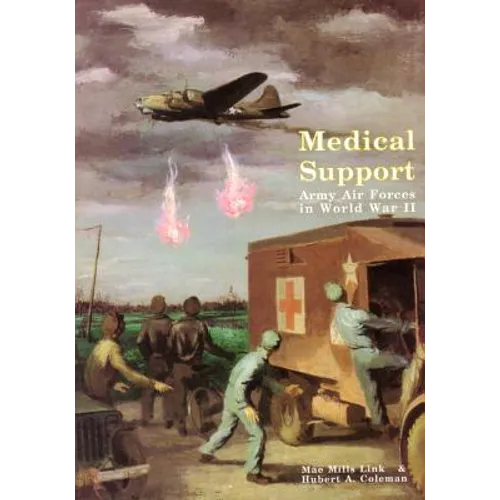 Medical Support of the Army Air Forces in World War II (Part 1 of 2)