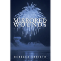 Mirrored Wounds - Hardcover