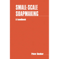 Small-Scale Soapmaking: A Handbook - Paperback