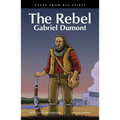 The Rebel: Gabriel Dumont - Paperback