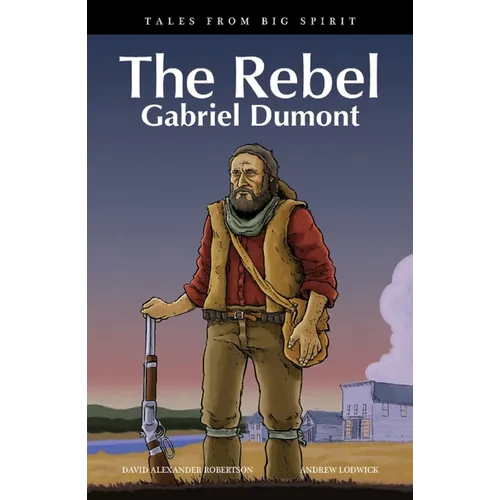 The Rebel: Gabriel Dumont - Paperback