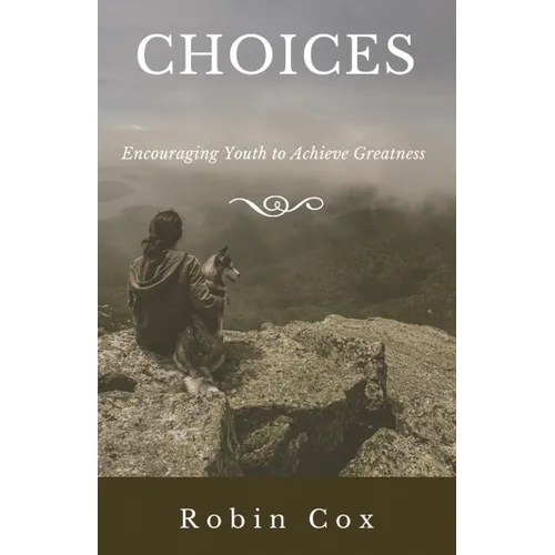 Choices: Encouraging Youth to Achieve Greatness - Paperback