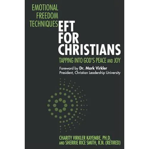 Emotional Freedom Techniques-EFT for Christians: Tapping Into God's Peace and Joy - Paperback