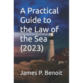 A Practical Guide to the Law of the Sea - Paperback