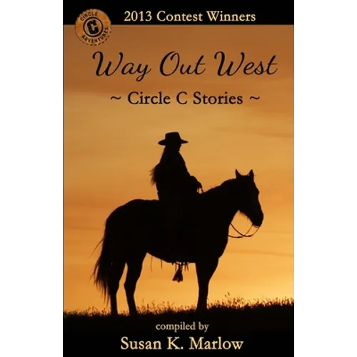 Way Out West--Circle C Stories: 2013 Contest Winners
