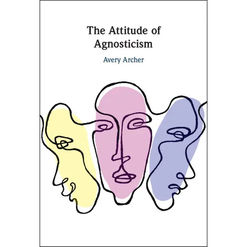 The Attitude of Agnosticism - Hardcover