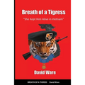 Breath of a Tigress: She Kept Him Alive in Vietnam