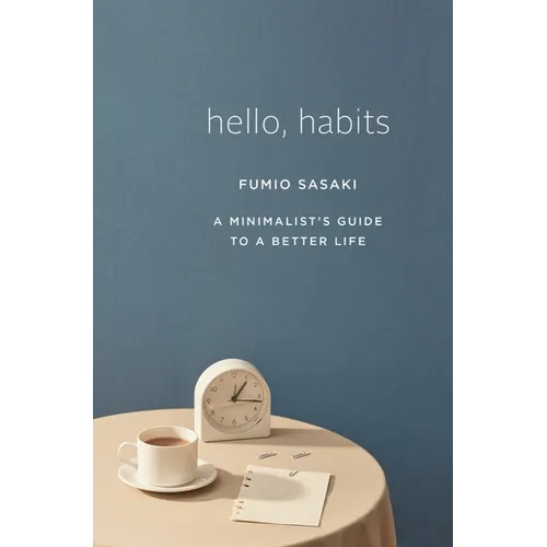 Hello, Habits: A Minimalist's Guide to a Better Life - Hardcover