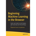 Beginning Machine Learning in the Browser: Quick-Start Guide to Gait Analysis with JavaScript and Tensorflow.Js - Paperback