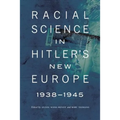 Racial Science in Hitler's New Europe, 1938-1945