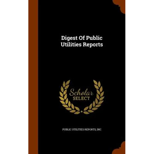 Digest Of Public Utilities Reports - Hardcover