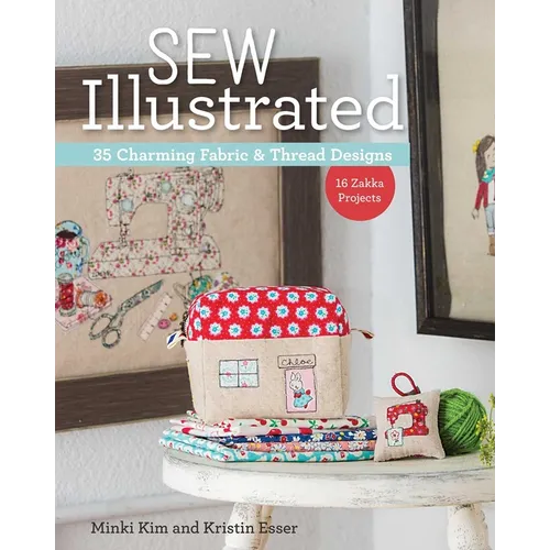 Sew Illustrated - 35 Charming Fabric & Thread Designs: 16 Zakka Projects - Paperback