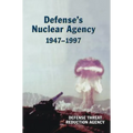 Defense's Nuclear Agency 1947-1997 (DTRA History Series)