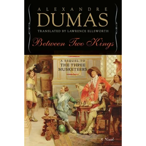 Between Two Kings: A Sequel to the Three Musketeers - Hardcover