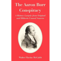 The Aaron Burr Conspiracy: A History Largely from Original and Hitherto Unused Sources