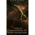 Great Commission III: The End Time Apocalypses - Hardcover