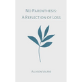 No Parenthesis: A Reflection of Loss - Paperback