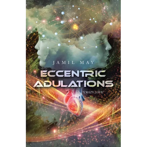 Eccentric Adulations: "Crazy Love" - Paperback
