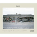 Bruno Serralongue: Calais: Testimonies from the 'Jungle' 2006-2020 - Paperback