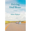 Driving Dad Home: A Memoir - Paperback