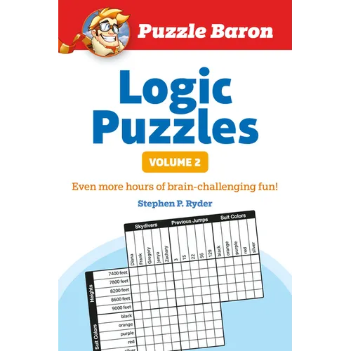 Puzzle Baron's Logic Puzzles, Volume 2: More Hours of Brain-Challenging Fun! - Paperback