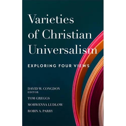 Varieties of Christian Universalism: Exploring Four Views - Paperback