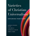 Varieties of Christian Universalism: Exploring Four Views - Paperback
