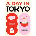 A Day in Tokyo: A Japanese Cookbook - Paperback