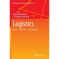 Logistics: Basics -- Exercises -- Case Studies - Paperback