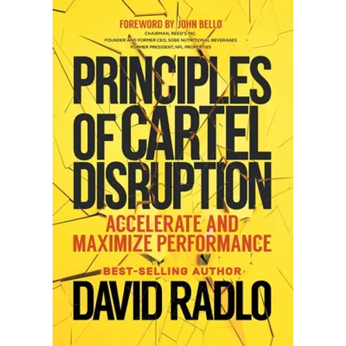Principles of Cartel Disruption: Accelerate and Maximize Performance - Hardcover