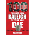 100 Things to Do in Raleigh Before You Die - Paperback